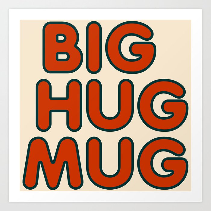 Big Hug Mug Art Print