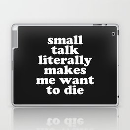Small Talk Makes We Want To Die Offensive Quote Laptop Skin
