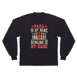 Papa is My Name Bowling is Dad Long Sleeve T-shirt