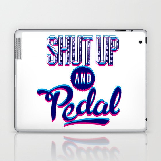 Shut up and pedal Laptop & iPad Skin
