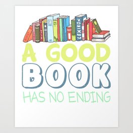 A good book has no ending Art Print