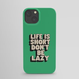 Life is Short Don't Be Lazy by The Motivated Type in Green Black and White iPhone Case
