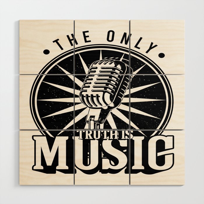 The Only Truth Is Music Wood Wall Art