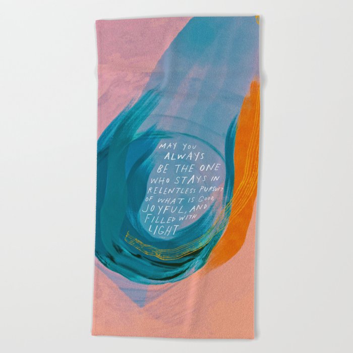 "May You Always Be The One Who Stays In Relentless Pursuit.." Beach Towel