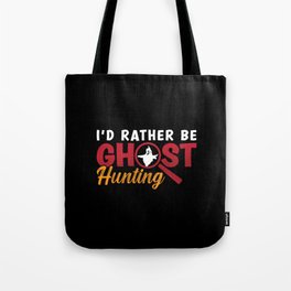 Ghost Hunter Hunt I'd Rather Be Ghost Hunting Tote Bag