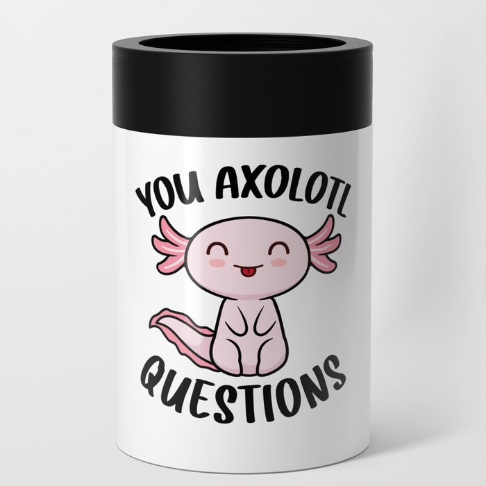 Axolotl Shirt Womens Kids Men Funny You Axolotl Questions Can Cooler
