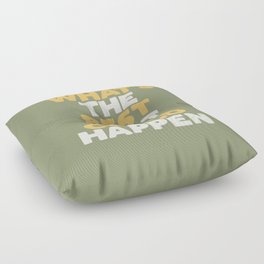 What's The Best That Could Happen Floor Pillow