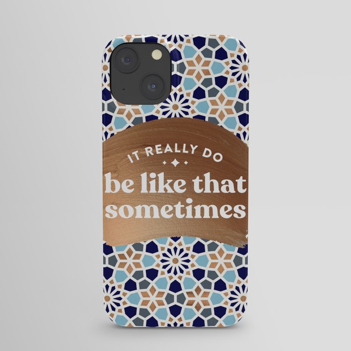 It Really Do Be Like That Sometimes – Blue & Rose Gold iPhone Case