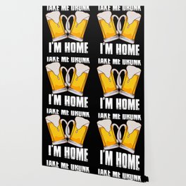 Take Me Drunk I'm Home Wallpaper