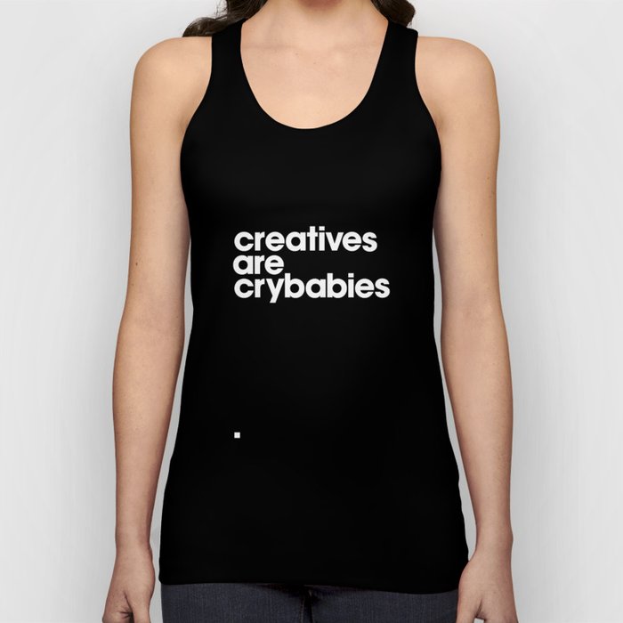creatives are crybabbies Tank Top