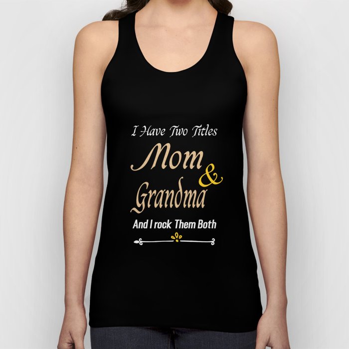 I Have Two Titles Mom And Grandma I Rock Them Both, Cool Mom Tank Top