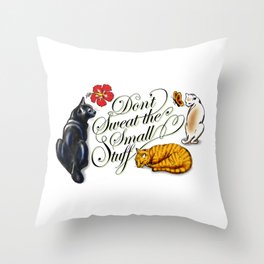Don't Sweat the Small Stuff Throw Pillow