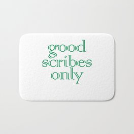 Good Scribes Only Bath Mat