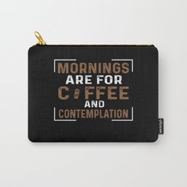 MORNINGS ARE FOR COFFEE AND CONTEMPLATION Carry-All Pouch