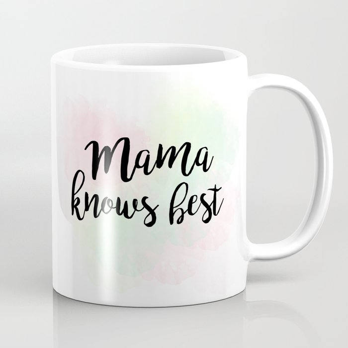 Mama Knows Best Coffee Mug