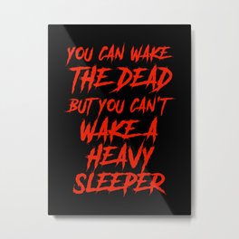 Wake The Dead But Not A Heavy Sleeper Typography Metal Print | Sleep, Zombie, Sleeper, Typography, Graphicdesign, Motivational, Inspirational, Spooky, Quotes, Scary 