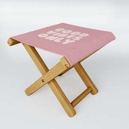 Good Vibes Only Quote Folding Stool