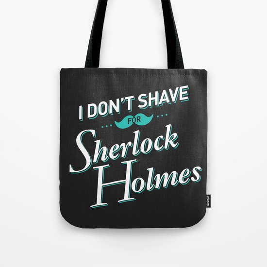 I Don't Shave for Sherlock Holmes Tote Bag