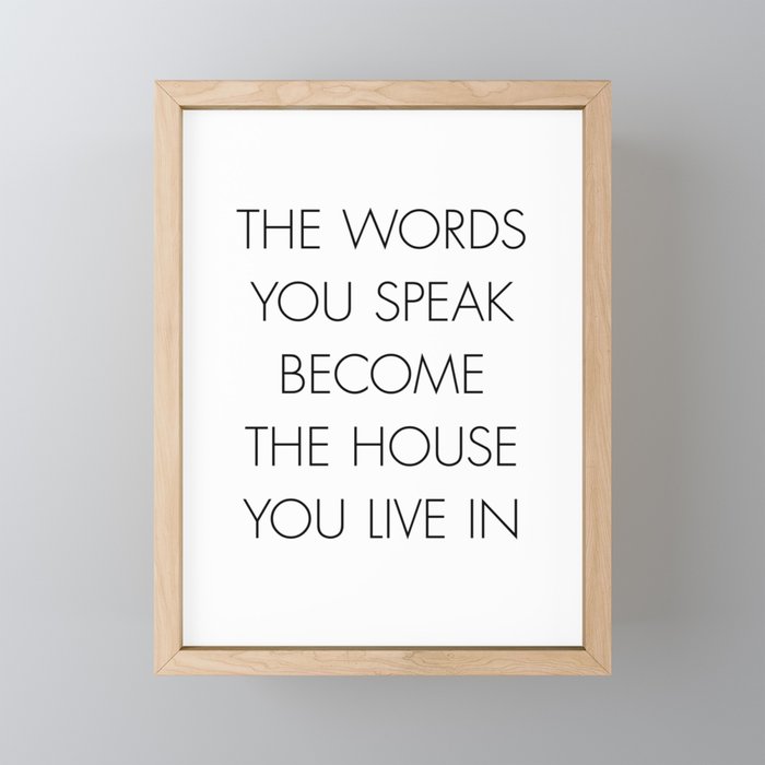 The words you speak become the house you live in Framed Mini Art Print