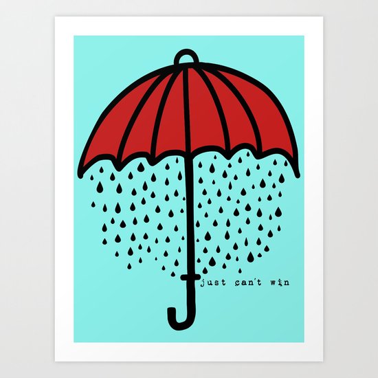 Just Can't Win Art Print