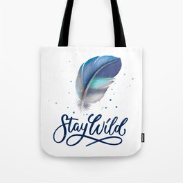 Feathers and Stay Wild Tote Bag