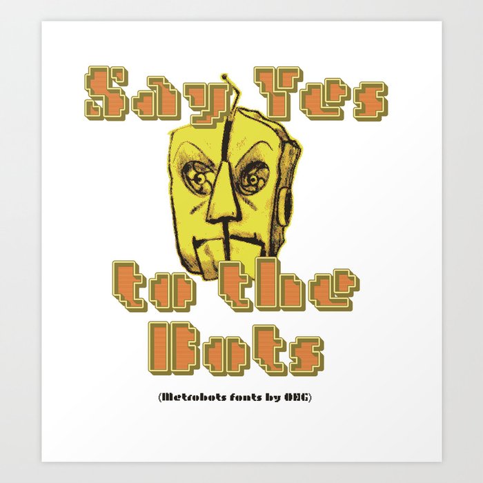 Say Yes to the Bots Art Print