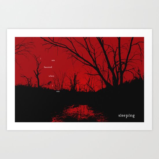 I am haunted when I am sleeping Art Print
