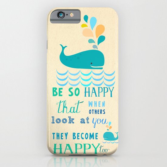 Be so happy that when others look at you they become happy too iPhone & iPod Case