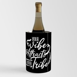 Your Vibe Attracts Your Tribe Wisdom Quote Wine Chiller