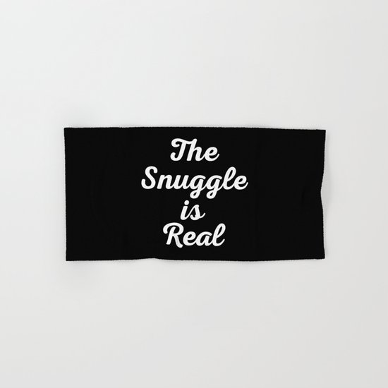 Snuggle Is Real Funny Quote Hand & Bath Towel