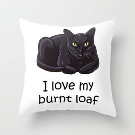 I Love My Burnt Loaf Throw Pillow