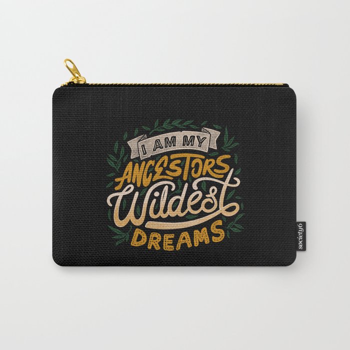 I Am My Ancestors Wildest Dreams Carry-All Pouch