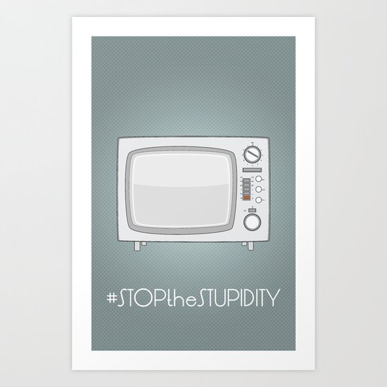 STOPtheSTUPIDITY Art Print