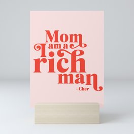 Mom I Am A Rich Man Mini Art Print