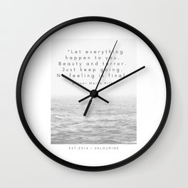 “Let everything happen to you.  Beauty and terror.  Just keep going.  No feeling is final.” Wall Clock | Empathic, Poem, Keepgoing, Quotes, Encouraging, Literature, Kind, Rainermariarilke, Encouragement, Takeiteasy 