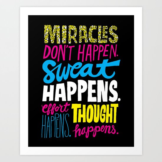 Miracles Don't Happen Art Print