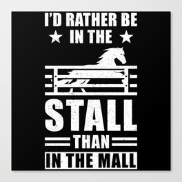 Id rather be in the stall than in the mall Canvas Print