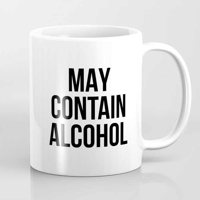 May contain alcohol Coffee Mug