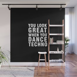 YOU LOOK GREAT WHEN YOU DANCE TECHNO Wall Mural