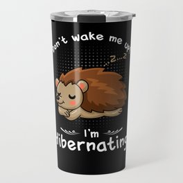 Hibernation Don't Wake Me Hedgehog Travel Mug