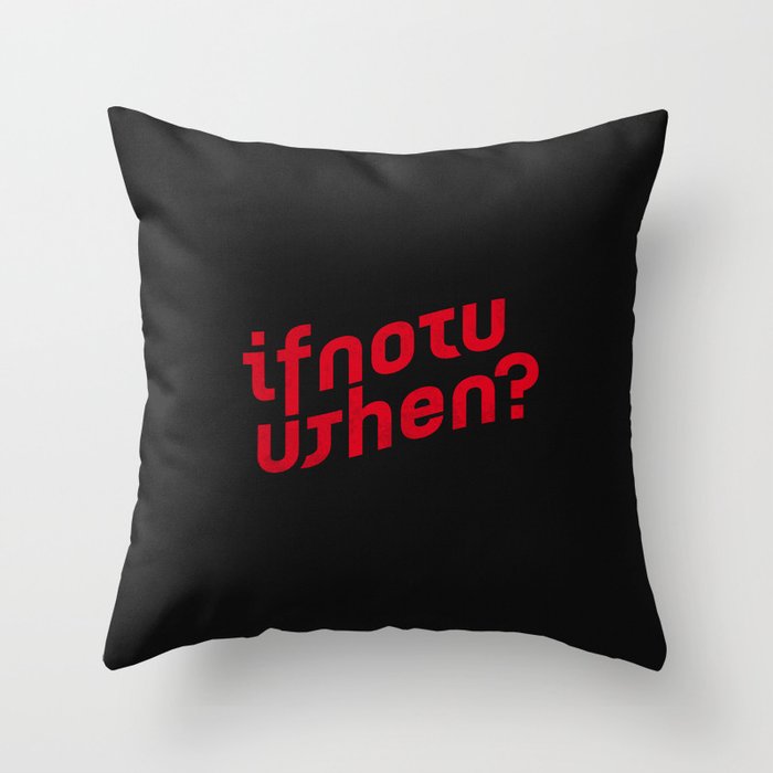 If Not Now, Then When? Throw Pillow