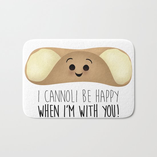 I Cannoli Be Happy When I'm With You! Bath Mat