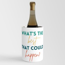 What's The Best That Could Happen? Wine Chiller