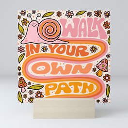 Walk In Your Own Path Mini Art Print