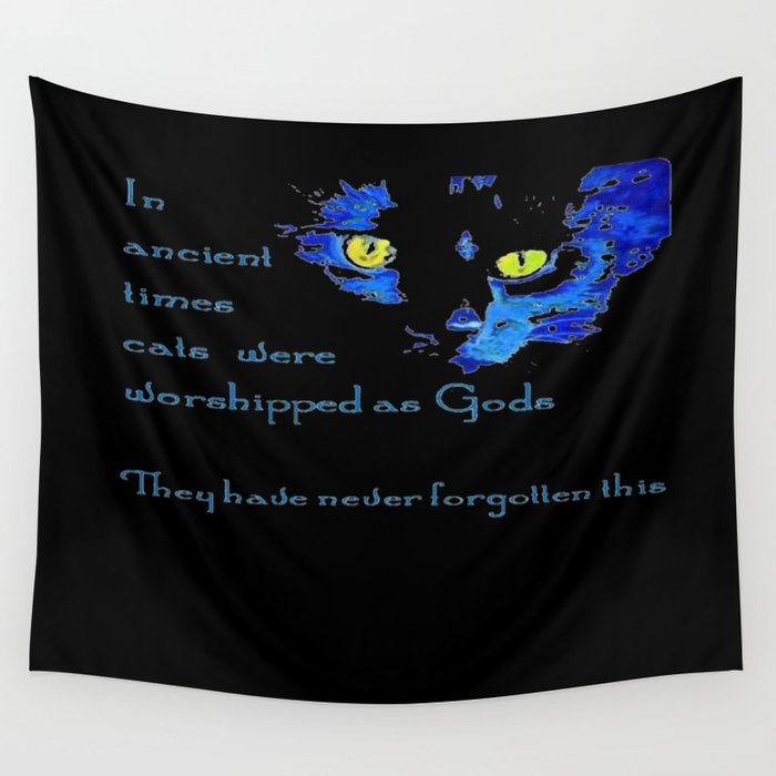 In Ancient Times Cats Were Worshipped As Gods Wall Tapestry By