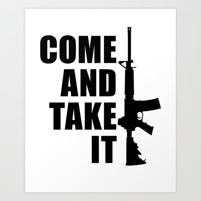 Come And Take It With Ar 15 Art Print By