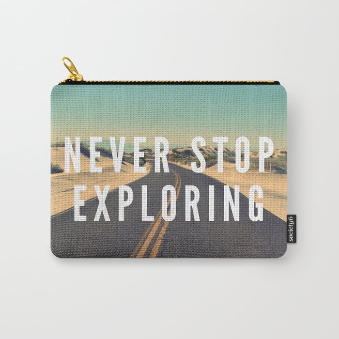 Never Stop Exploring Carry-All Pouch