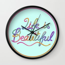 Life is beautiful Wall Clock