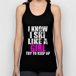 I Know I Ski Like A Girl Try to Keep Up Skiing Tank Top