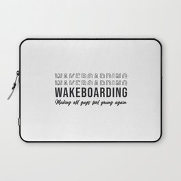 Wakeboarder Wakeboarding Make Old Guys Feel Young Laptop Sleeve